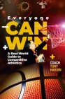Everyone Can Win: A Real-World Guide to Competitive Athletics Cover Image