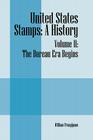United States Stamps: A History - Volume II: The Bureau Era Begins Cover Image