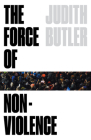 The Force of Nonviolence: An Ethico-Political Bind Cover Image