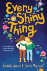 Every Shiny Thing By Cordelia Jensen, Laurie Morrison Cover Image