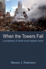 When the Towers Fall By Steven J. Robinson Cover Image