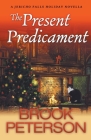 The Present Predicament, A Jericho Falls Holiday Novella By Brook Peterson Cover Image