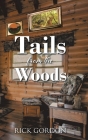 Tails from the Woods By Rick Gordon Cover Image