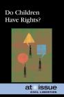 Do Children Have Rights? (At Issue) By Christine Watkins (Editor) Cover Image