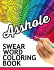 Swear words coloring book: Hilarious Sweary Coloring book For Fun and Stress Relief Cover Image