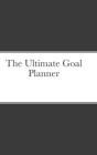 The Ultimate Goal Planner By Individual Unfold Cover Image