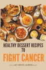 Healthy Dessert Recipes to Fight Cancer Cover Image