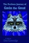 The Perilous Journey of Gavin the Great By Don Gutteridge Cover Image