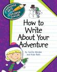 How to Write about Your Adventure (Explorer Junior Library: How to Write) Cover Image