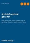 Arztbriefe optimal gestalten: Leitfaden zur Erstellung qualifizierter ärztlicher Berichte in Klinik und Praxis By Rolf Glazinski Cover Image