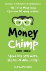 The Money Chimp Updated: Money managing skills. How to improve your money managing skills, spend less, save more, get out of debt faster and ha By Andrew Priestley Cover Image