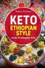 Keto Ethiopian Style: Guide To Ethiopian Keto Cover Image