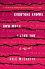 Everyone Knows How Much I Love You: A Novel By Kyle McCarthy Cover Image