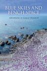 Blue Skies and Bench Space: Adventures in Cancer Research By Kathleen M. Weston Cover Image