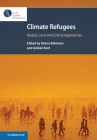 Climate Refugees: Global, Local and Critical Approaches By Simon Behrman (Editor), Avidan Kent (Editor) Cover Image