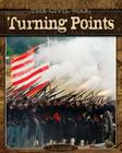 The Civil War: Turning Points By Jim Ollhoff Cover Image