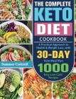 The Complete Keto Diet Cookbook: A Practical Approach to Health & Weight Loss, with 30-Day Keto Meal Plan and 1000 Easy Low-Carb Recipes By Summer Cottrell Cover Image
