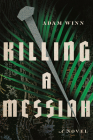 Killing a Messiah By Adam Winn Cover Image