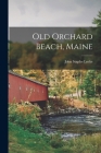 Old Orchard Beach, Maine By John Staples 1836-1906 Locke (Created by) Cover Image