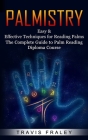 Palmistry: Easy & Effective Techniques for Reading Palms (The Complete Guide to Palm Reading Diploma Course) By Travis Fraley Cover Image