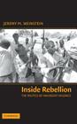 Inside Rebellion: The Politics of Insurgent Violence (Cambridge Studies in Comparative Politics) By Jeremy M. Weinstein Cover Image