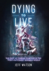 Dying to Live: The Cost of Finding Purpose in the Post-Outcomes Modern World Cover Image
