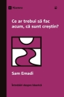 Ce ar trebui să fac acum, că sunt creștin? (What Should I Do Now That I'm a Christian?) (Romanian) By Sam Emadi Cover Image