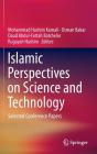 Islamic Perspectives on Science and Technology: Selected Conference Papers By Mohammad Hashim Kamali (Editor), Osman Bakar (Editor), Daud Abdul-Fattah Batchelor (Editor) Cover Image