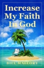 Increase My Faith In God By Bill Mallory Cover Image