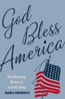 God Bless America: The Surprising History of an Iconic Song By Sheryl Kaskowitz Cover Image