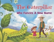 The Caterpillar Who Fancies a New Name By John H. Martin Cover Image