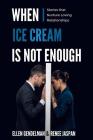 When Ice Cream is Not Enough: Stories that Nurture Loving Relationships By Ellen Gendelman, Renee Jaspan Cover Image