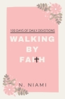 100 Days of Walking By Faith - Devotional Journal By N. Niami Cover Image