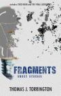 Fragments: short stories By Thomas J. Torrington Cover Image
