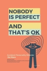 Nobody Is Perfect and That's Ok: Avoidant Personality Disorder No More, Breaking Chains, Building Self Esteem and Gain Confidence in Yourself, Cultiva By Laura Monica Szekely Cover Image
