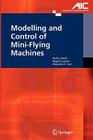Modelling and Control of Mini-Flying Machines (Advances in Industrial Control) By Pedro Castillo Garcia, Rogelio Lozano, Alejandro Enrique Dzul Cover Image