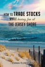 How to trade Stocks while having fun at the Jersey Shore Cover Image