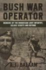 Bush War Operator: Memoirs of the Rhodesian Light Infantry, Selous Scouts and Beyond By Andrew Balaam Cover Image