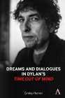 Dreams and Dialogues in Dylan's Time Out of Mind (Anthem Studies in Theatre and Performance) By Graley Herren Cover Image
