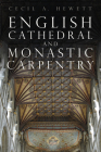 English Cathedral and Monastic Carpentry By Cecil A. Hewett Cover Image