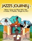 Jazzi's Journey: When I Grow Up, What Will I Be? A Doctor, A Teacher, Maybe An MC: When I G Cover Image