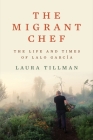 The Migrant Chef: The Life and Times of Lalo García Cover Image