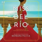 Miss del Río: A Novel of Dolores del Río, the First Major Latina Star in Hollywood By Bárbara Mujica, Frankie Corzo (Read by) Cover Image