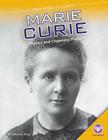 Marie Curie: Physics and Chemistry Pioneer: Physics and Chemistry Pioneer (Great Minds of Science) By Katherine Krieg Cover Image