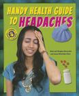 Handy Health Guide to Headaches (Handy Health Guides) By Alvin Silverstein, Virginia Silverstein, Laura Silverstein Nunn Cover Image