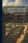 Bishop Parker's History of His Own Time: In Four Books Cover Image