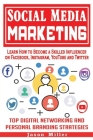 Social Media Marketing: Learn How to Become a Skilled Influencer on Facebook, Instagram, YouTube and Twitter: Top Digital Networking and Perso Cover Image