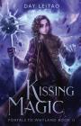 Kissing Magic By Day Leitao Cover Image