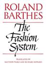 The Fashion System By Roland Barthes, Matthew Ward (Translated by), Richard Howard (Translated by) Cover Image