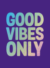 Good Vibes Only: Quotes and affirmations to supercharge your self-confidence Cover Image
